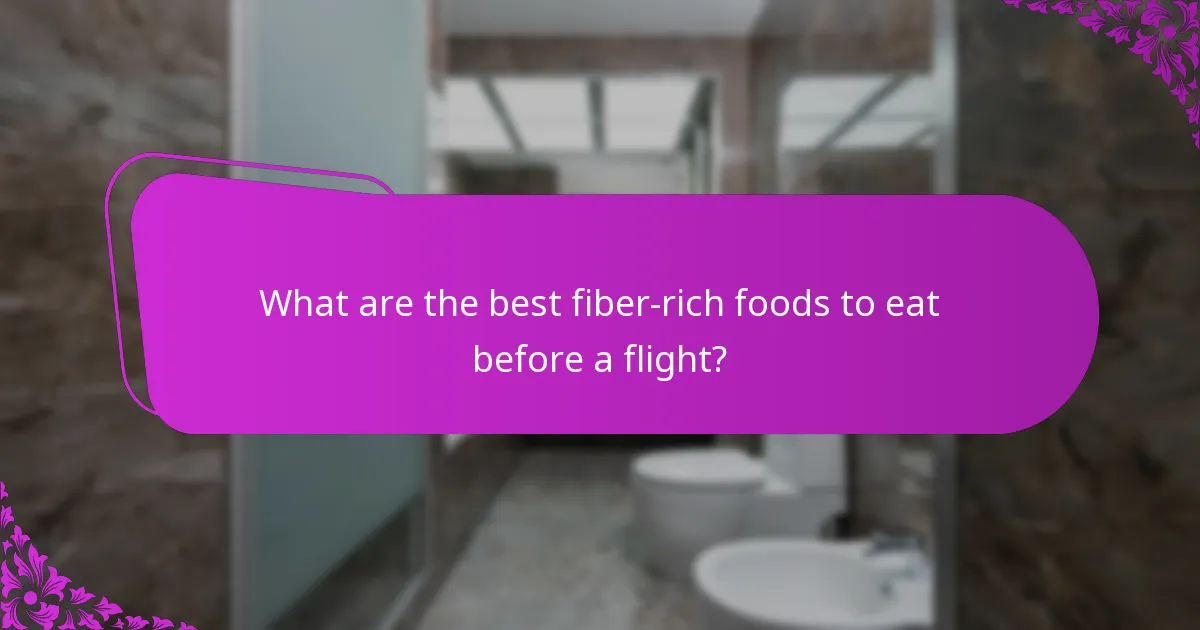 What are the best fiber-rich foods to eat before a flight?