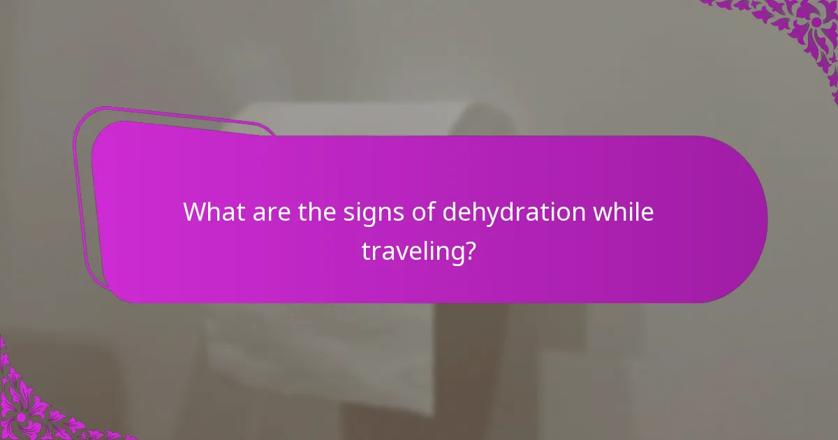 What are the signs of dehydration while traveling?