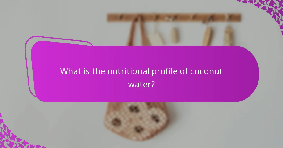What is the nutritional profile of coconut water?