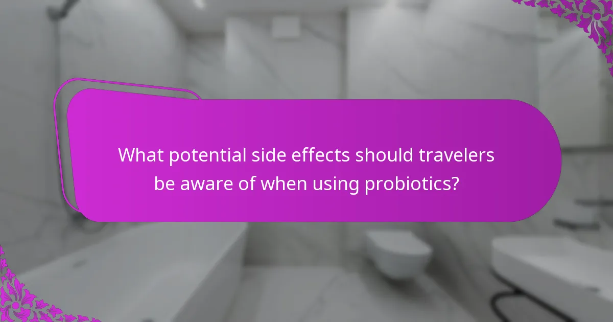 What potential side effects should travelers be aware of when using probiotics?