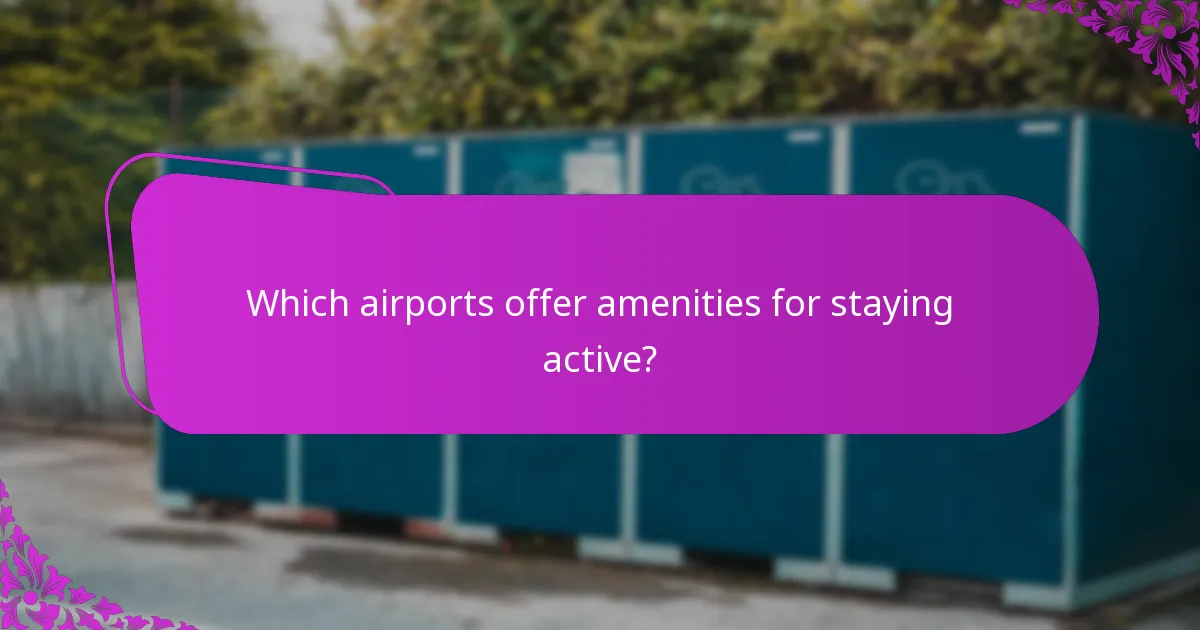 Which airports offer amenities for staying active?